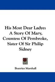 Cover of: His Most Dear Ladye: A Story Of Mary, Countess Of Pembroke, Sister Of Sir Philip Sidney