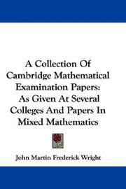 Cover of: A Collection Of Cambridge Mathematical Examination Papers: As Given At Several Colleges And Papers In Mixed Mathematics