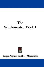 Cover of: The Scholemaster, Book I by Roger Ascham