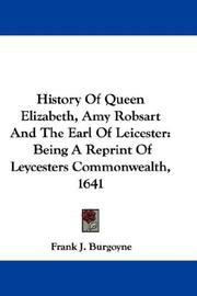 Cover of: History Of Queen Elizabeth, Amy Robsart And The Earl Of Leicester | Frank J. Burgoyne