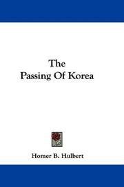 Cover of: The Passing Of Korea by Homer Bezaleel Hulbert, Homer Bezaleel Hulbert