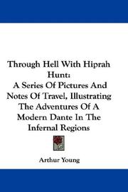 Cover of: Through Hell With Hiprah Hunt: A Series Of Pictures And Notes Of Travel, Illustrating The Adventures Of A Modern Dante In The Infernal Regions
