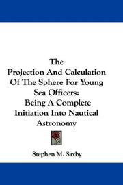 Cover of: The Projection And Calculation Of The Sphere For Young Sea Officers | Stephen M. Saxby