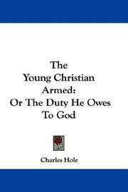 Cover of: The Young Christian Armed: Or The Duty He Owes To God