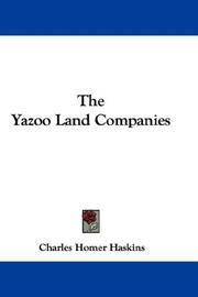 Cover of: The Yazoo Land Companies by Charles Homer Haskins, Charles Homer Haskins