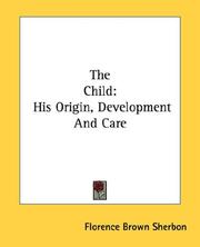 Cover of: The Child: His Origin, Development And Care