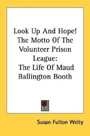 Cover of: Look Up And Hope! The Motto Of The Volunteer Prison League: The Life Of Maud Ballington Booth
