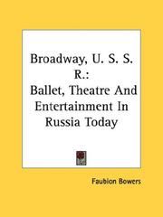 Cover of: Broadway, U. S. S. R.: Ballet, Theatre And Entertainment In Russia Today