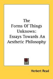 Cover of: The Forms Of Things Unknown: Essays Towards An Aesthetic Philosophy