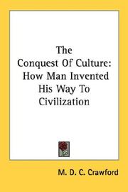 Cover of: The Conquest Of Culture: How Man Invented His Way To Civilization