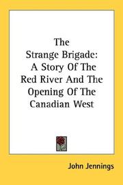 Cover of: The Strange Brigade: A Story Of The Red River And The Opening Of The Canadian West