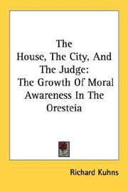 Cover of: The House, The City, And The Judge: The Growth Of Moral Awareness In The Oresteia