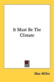 Cover of: It Must Be The Climate by Max Miller