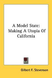 Cover of: A Model State: Making A Utopia Of California