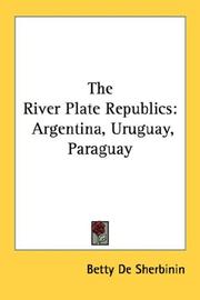 Cover of: The River Plate Republics: Argentina, Uruguay, Paraguay