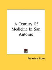 Cover of: A Century Of Medicine In San Antonio by Pat Ireland Nixon