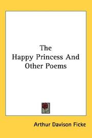 Cover of: The Happy Princess And Other Poems by Arthur Davison Ficke, Arthur Davison Ficke