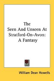 Cover of: The Seen And Unseen At Stratford-On-Avon by William Dean Howells, William Dean Howells