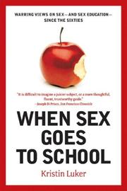 Cover of: When Sex Goes to School by Kristin Luker, Kristin Luker