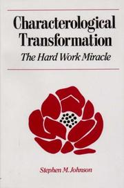 Cover of: Characterological transformation, the hard work miracle by Stephen M. Johnson