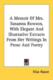 Cover of: A Memoir Of Mrs. Susanna Rowson, With Elegant And Illustrative Extracts From Her Writings In Prose And Poetry