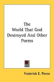 Cover of: The World That God Destroyed And Other Poems by Frederick E. Pierce, Frederick E. Pierce