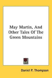 Cover of: May Martin, And Other Tales Of The Green Mountains | Daniel P. Thompson