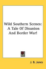 Cover of: Wild Southern Scenes: A Tale Of Disunion And Border War!