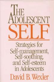 Cover of: The adolescent self: strategies for self-management, self-soothing, and self-esteem in adolescents
