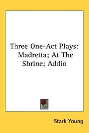 Cover of: Three One-Act Plays: Madretta; At The Shrine; Addio