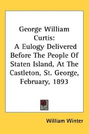 Cover of: George William Curtis: A Eulogy Delivered Before The People Of Staten Island, At The Castleton, St. George, February, 1893