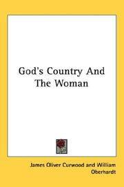 Cover of: God's Country And The Woman by James Oliver Curwood, James Oliver Curwood