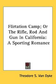 Cover of: Flirtation Camp; Or The Rifle, Rod And Gun In California: A Sporting Romance