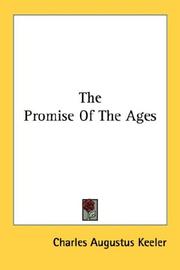 Cover of: The Promise Of The Ages by Charles Augustus Keeler, Charles Augustus Keeler