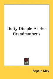 Cover of: Dotty Dimple At Her Grandmother's by Sophie May, Sophie May