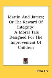 Cover of: Martin And James; Or The Reward Of Integrity: A Moral Tale Designed For The Improvement Of Children