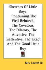 Cover of: Sketches Of Little Boys: Containing The Well Behaved, The Covetous, The Dilatory, The Attentive, The Inattentive, The Exact And The Good Little Boy