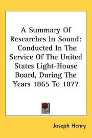 Cover of: A Summary Of Researches In Sound: Conducted In The Service Of The United States Light-House Board, During The Years 1865 To 1877