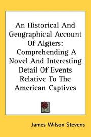 An historical and geographical account of Algiers by James Wilson Stevens