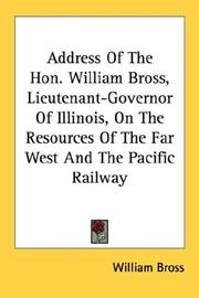 Cover of: Address Of The Hon. William Bross, Lieutenant-Governor Of Illinois, On The Resources Of The Far West And The Pacific Railway