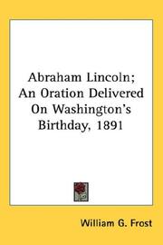 Cover of: Abraham Lincoln; An Oration Delivered On Washington's Birthday, 1891