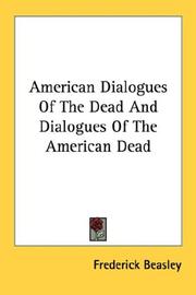 American Dialogues Of The Dead And Dialogues Of The American Dead by Frederick Beasley