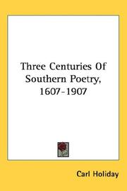 Cover of: Three Centuries Of Southern Poetry, 1607-1907 by Carl Holiday