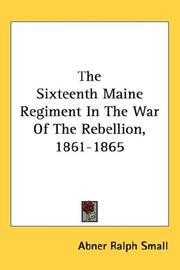 Cover of: The Sixteenth Maine Regiment In The War Of The Rebellion, 1861-1865 by Abner Ralph Small