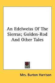 Cover of: An Edelweiss Of The Sierras; Golden-Rod And Other Tales