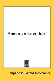 Cover of: American Literature by Alphonso Gerald Newcomer, Alphonso G. Newcomer, Alphonso Gerald Newcomer, Newcomer. Alphonso Gerald. 1864-1913., Alphonso G. Newcomer, Alphonso Gerald Newcomer