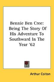 Cover of: Bennie Ben Cree: Being The Story Of His Adventure To Southward In The Year '62