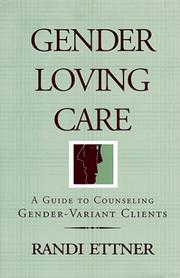 Cover of: Gender Loving Care: A Guide to Counseling Gender-Variant Clients