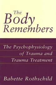 Cover of: The Body Remembers: The Psychophysiology of Trauma and Trauma Treatment