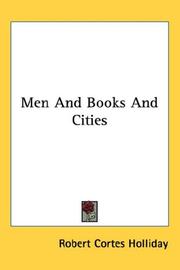 Cover of: Men And Books And Cities by Robert Cortes Holliday, Robert Cortes Holliday